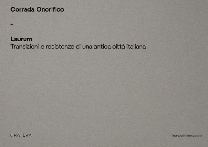 LAURUM. Transizioni e resistenze di una antica città italiana - Laurum